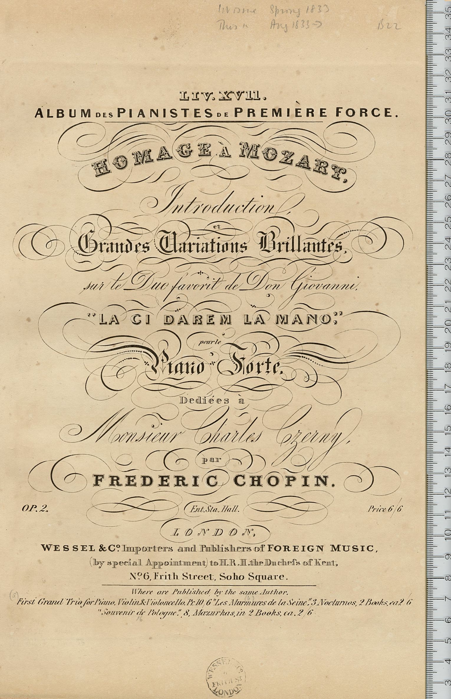 Frédéric Chopin, Introduction et grandes variations brillantes sur le duo favorit de Don Giovanni, La ci darem la mano pour le piano forte, op. 2, édition London (No. 6, Frith Street, Soho Square): Wessel & Co., importers and publishers of foreign music, [1833], The University of Chicago, Library, Call No.: M37.C54V192 c.1, clicquer pour voir l'original